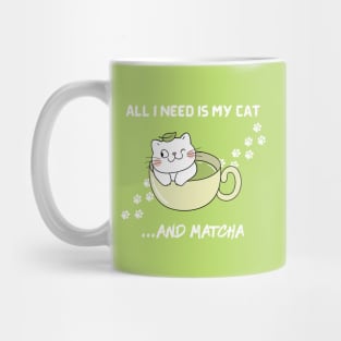 All I need is my cat and matcha. Mug